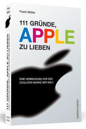 111 Gründe, Apple zu lieben de Frank Müller