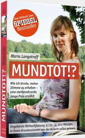 Mundtot!? - Das Hörbuch zum SPIEGEL-Bestseller de Maria Langstroff