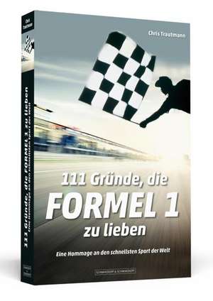 111 Gründe, die Formel 1 zu lieben de Chris Trautmann