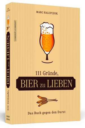 111 Gründe, Bier zu lieben de Marc Halupczok