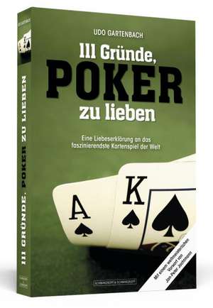 111 Gründe, Poker zu lieben de Udo Gartenbach