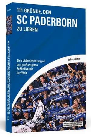 111 Gründe, den SC Paderborn zu lieben de Andrea Sahlmen