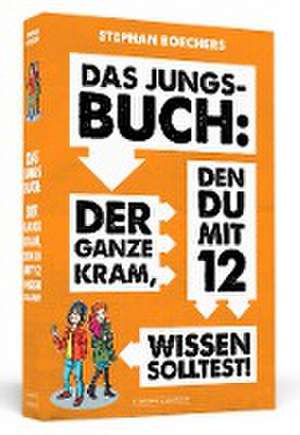 Das Jungs-Buch: Der ganze Kram, den du mit 12 wissen solltest de Stephan Borchers