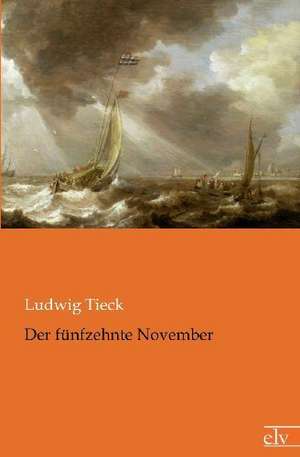 Der fünfzehnte November de Ludwig Tieck