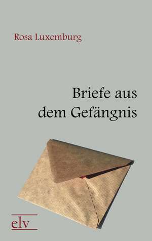 Briefe aus dem Gefängnis de Rosa Luxemburg