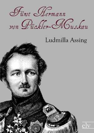 Fürst Hermann von Pückler-Muskau de Ludmilla Assing