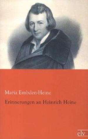 Erinnerungen an Heinrich Heine de Maria Embden-Heine