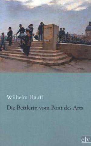 Die Bettlerin vom Pont des Arts de Wilhelm Hauff