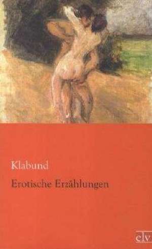 Erotische Erzählungen de Klabund