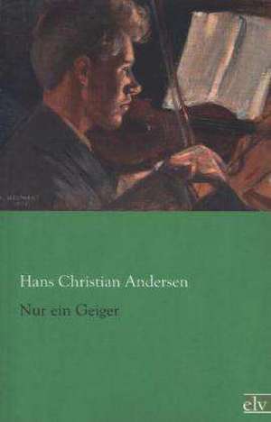 Nur ein Geiger de Hans Christian Andersen