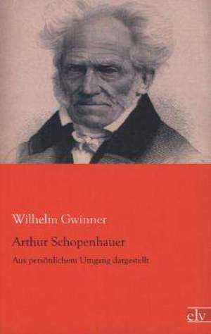 Arthur Schopenhauer de Wilhelm Gwinner