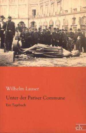 Unter der Pariser Commune de Wilhelm Lauser
