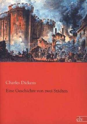 Eine Geschichte von zwei Städten de Charles Dickens