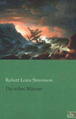 Die tollen Männer de Robert Louis Stevenson