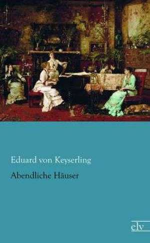 Abendliche Häuser de Eduard Von Keyserling