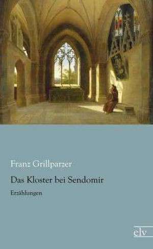 Das Kloster bei Sendomir de Franz Grillparzer