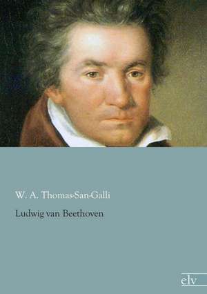 Ludwig van Beethoven de W. A. Thomas-San-Galli