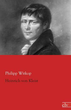 Heinrich von Kleist de Philipp Witkop