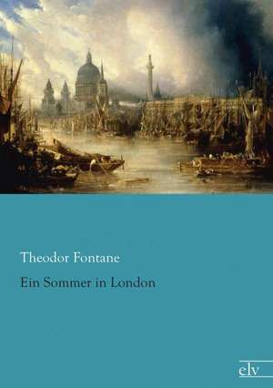 Ein Sommer in London de Theodor Fontane