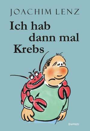 Ich hab dann mal Krebs de Joachim Lenz