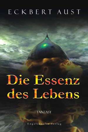 Die Essenz des Lebens de Eckbert Aust