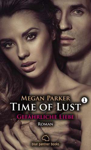 Time of Lust 01 | Gefährliche Liebe de Megan Parker