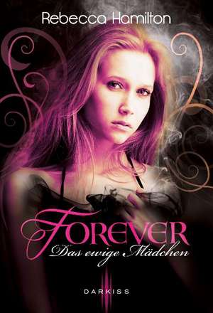 Forever - Das ewige Mädchen de Rebecca Hamilton