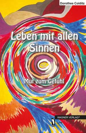 Leben mit allen Sinnen de Dorothee Colditz