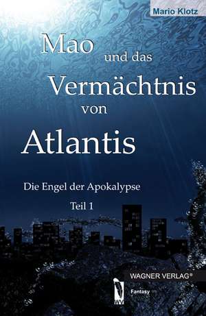 Mao und das Vermächtnis von Atlantis de Mario Klotz