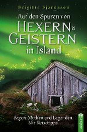 Auf den Spuren von Hexern und Geistern in Island de Brigitte Bjarnason