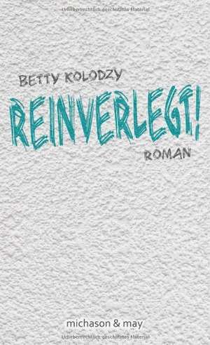 Reinverlegt! de Betty Kolodzy