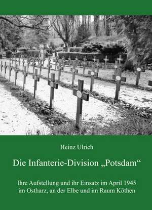 Die Infanterie-Division "Potsdam" de Heinz Ulrich