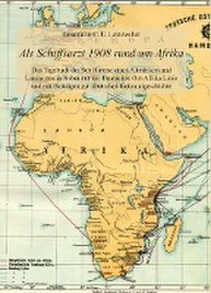 Als Schiffsarzt 1908 rund um Afrika de Rosemarie C. E. Leineweber