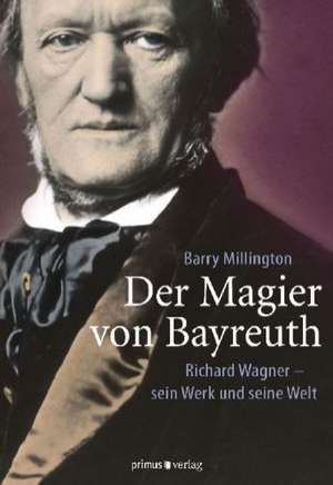 Der Magier von Bayreuth de Barry Millington