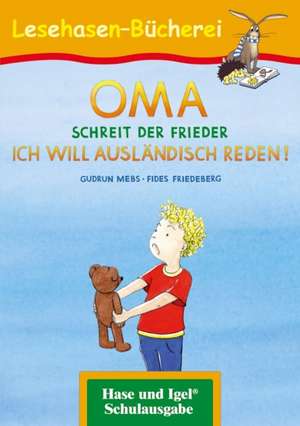 OMA, schreit der Frieder. ICH WILL AUSLÄNDISCH REDEN! de Gudrun Mebs