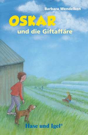 Oskar und die Giftaffäre / Schulausgabe de Barbara Wendelken