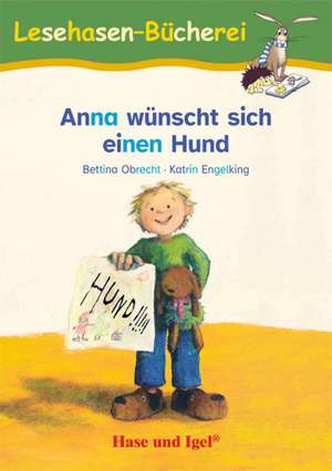 Anna wünscht sich einen Hund / Silbenhilfe. Schulausgabe de Bettina Obrecht