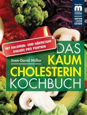 Das kaum Cholesterin Kochbuch de Sven-David Müller