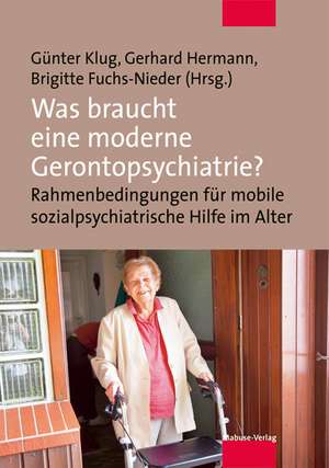 Was braucht eine moderne Gerontopsychiatrie? de Günter Klug