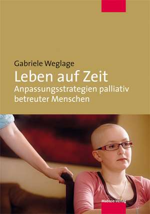 Leben auf Zeit de Gabriele Weglage