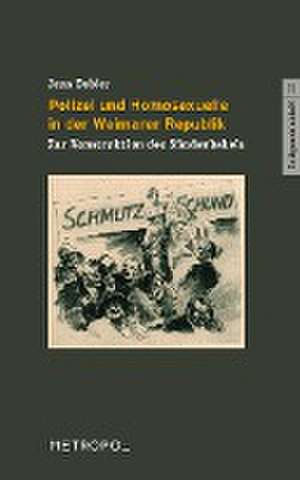 Polizei und Homosexuelle in der Weimarer Republik de Jens Dobler