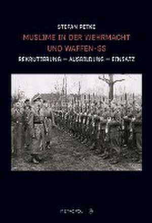 Muslime in der Wehrmacht und Waffen-SS de Stefan Petke