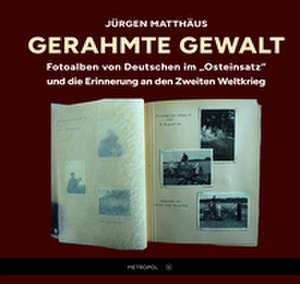 Gerahmte Gewalt de Jürgen Matthäus