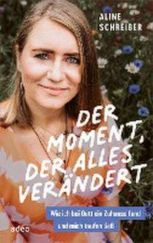 Der Moment, der alles verändert de Aline Schreiber