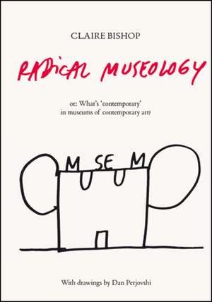 Radical Museology Or, What's 'Contemporary' in Museums of Contemporary Art?: Katharina Fritsch at the Museum of Modern Art de Dan Perjovschi