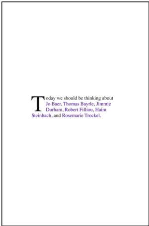 Today We Should Be Thinking about: Jo Baer, Thomas Baylre, Jimmie Durham, Robert Filliou, Haim Steinbach, and Rosemarie Trockel de Anthony Hubermann