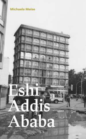 Michaela Meise: Eshi Addis Ababa de Michaela Meise