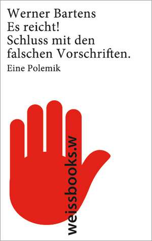 Es reicht! Schluss mit den falschen Vorschriften de Werner Bartens