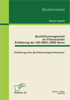 Qualitatsmanagement Im Fitnessstudio: 2000 Norm de Manuel Seybold