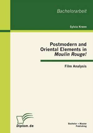 Postmodern and Oriental Elements in 'Moulin Rouge!': Film Analysis de Sylvia Krenn